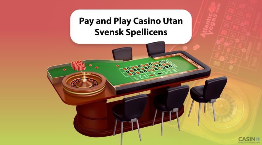 Pay and Play Casino utan svensk licens